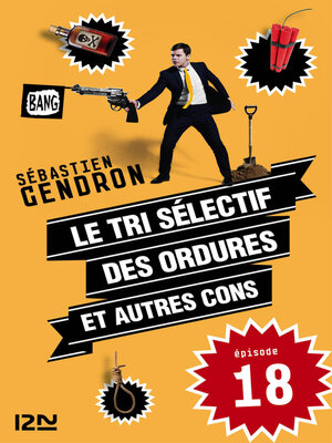 cover image of Le tri sélectif des ordures et autres cons--épisode 18